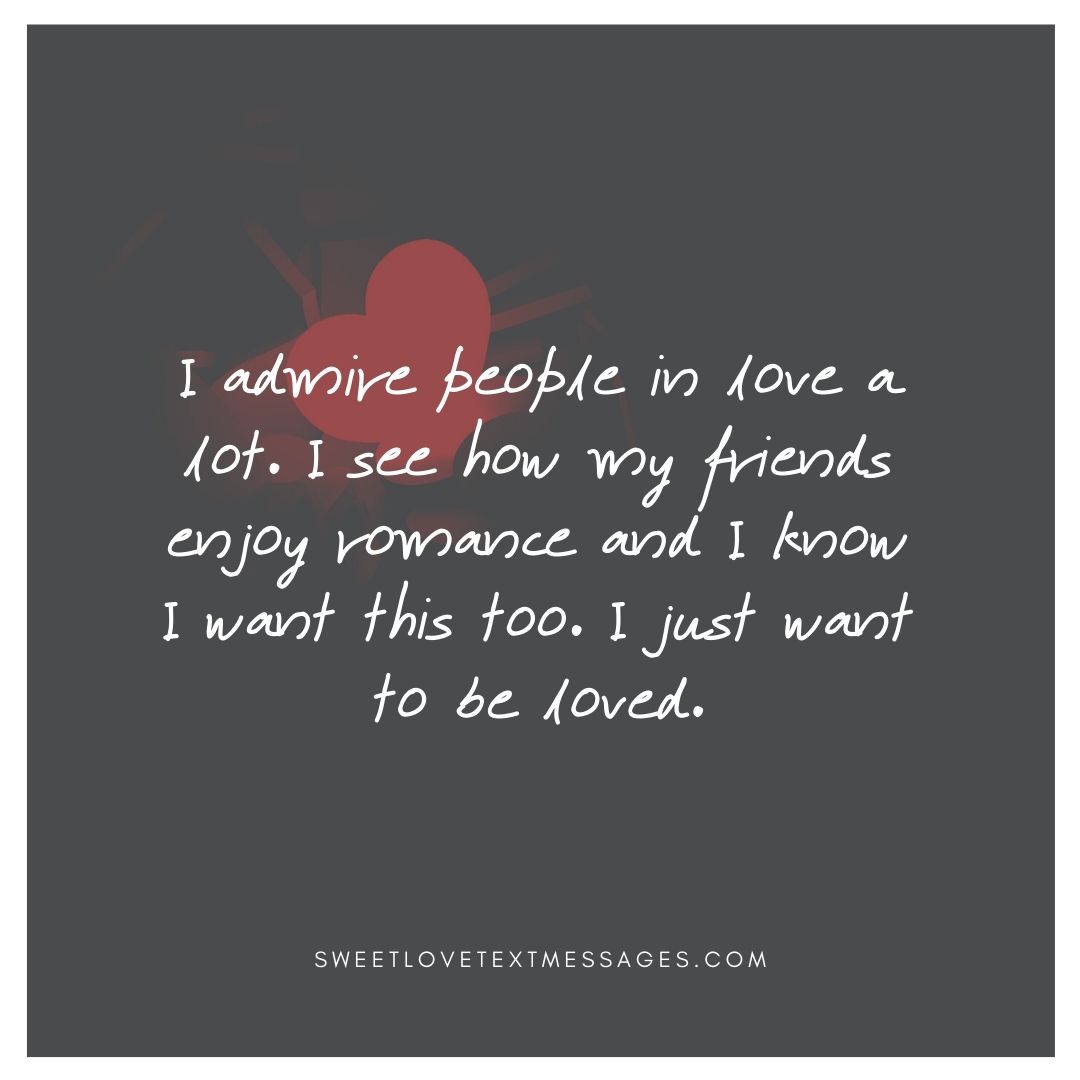 I Just Want To Be Loved Quotes for Special ones - Love Text Messages