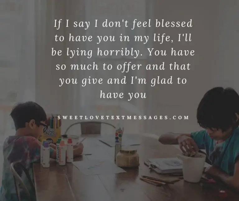 I Am So Blessed To Have You In My Life Quotes Love Text Messages 1531