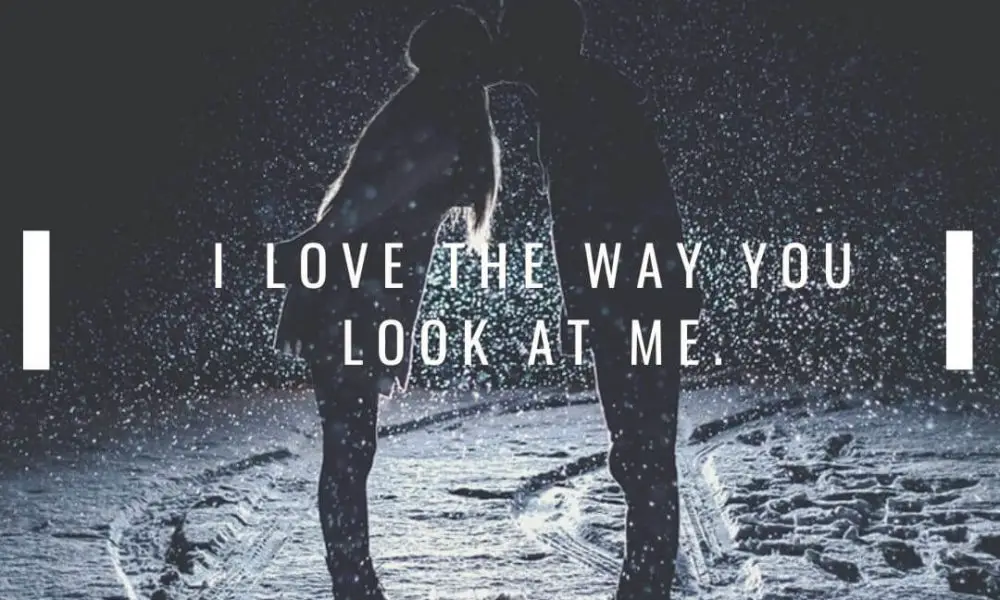 I Love The Way You Look At Me Quotes Love Text Messages