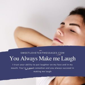 You Always Make Me Laugh Quotes and Messages - Love Text Messages