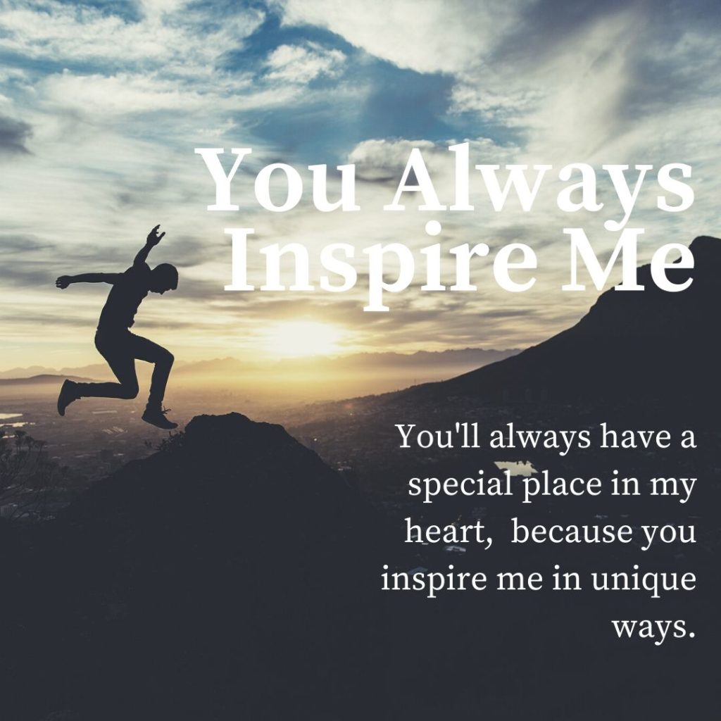 You Inspire Me Quotes